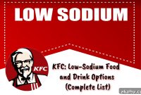 KFC Low Sodium Menu: Complete List of Lower-Salt Options